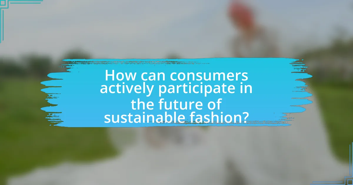 How can consumers actively participate in the future of sustainable fashion?